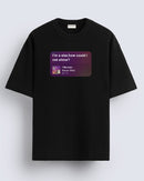 I'm a star, how could - Oversized T-shirt