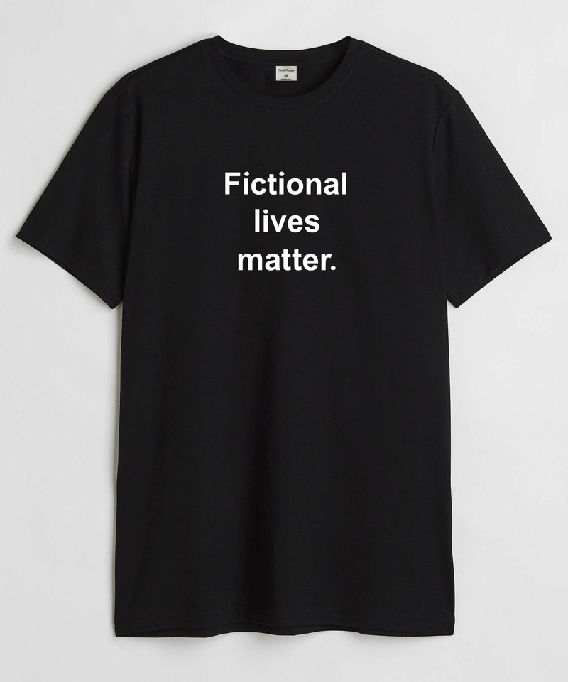 Fictional lives matter - Round Neck T-shirt
