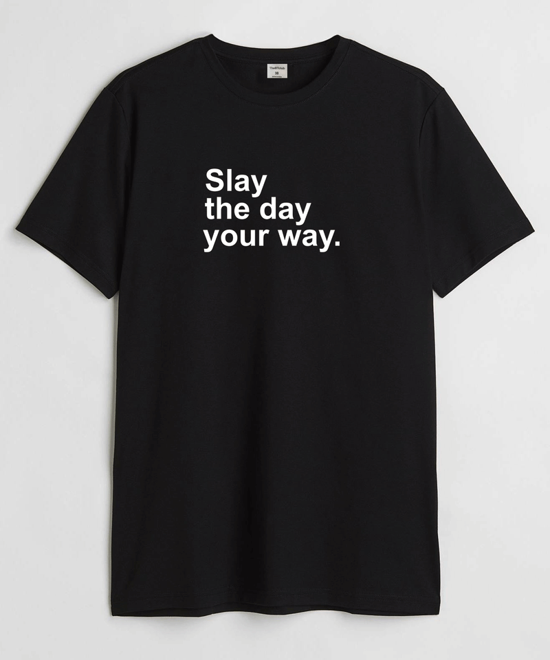 Slay the day - Round Neck T-shirt