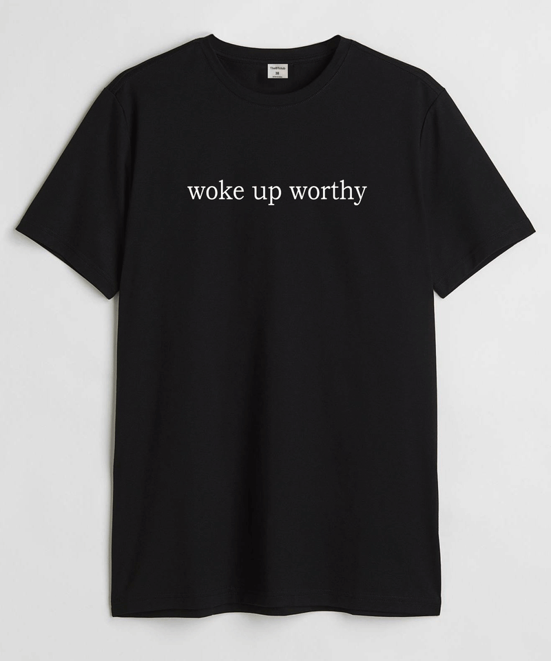 Woke up worthy - Round Neck T-shirt
