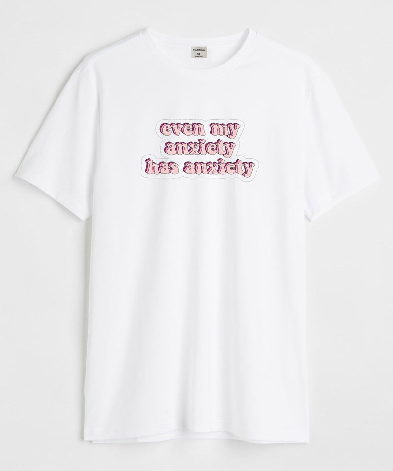 Even my anxiety - Round Neck T-shirt