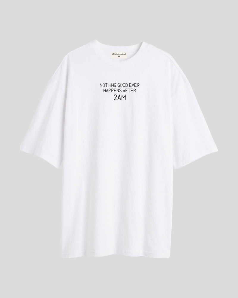 Nothing good happens - Oversized T-shirt