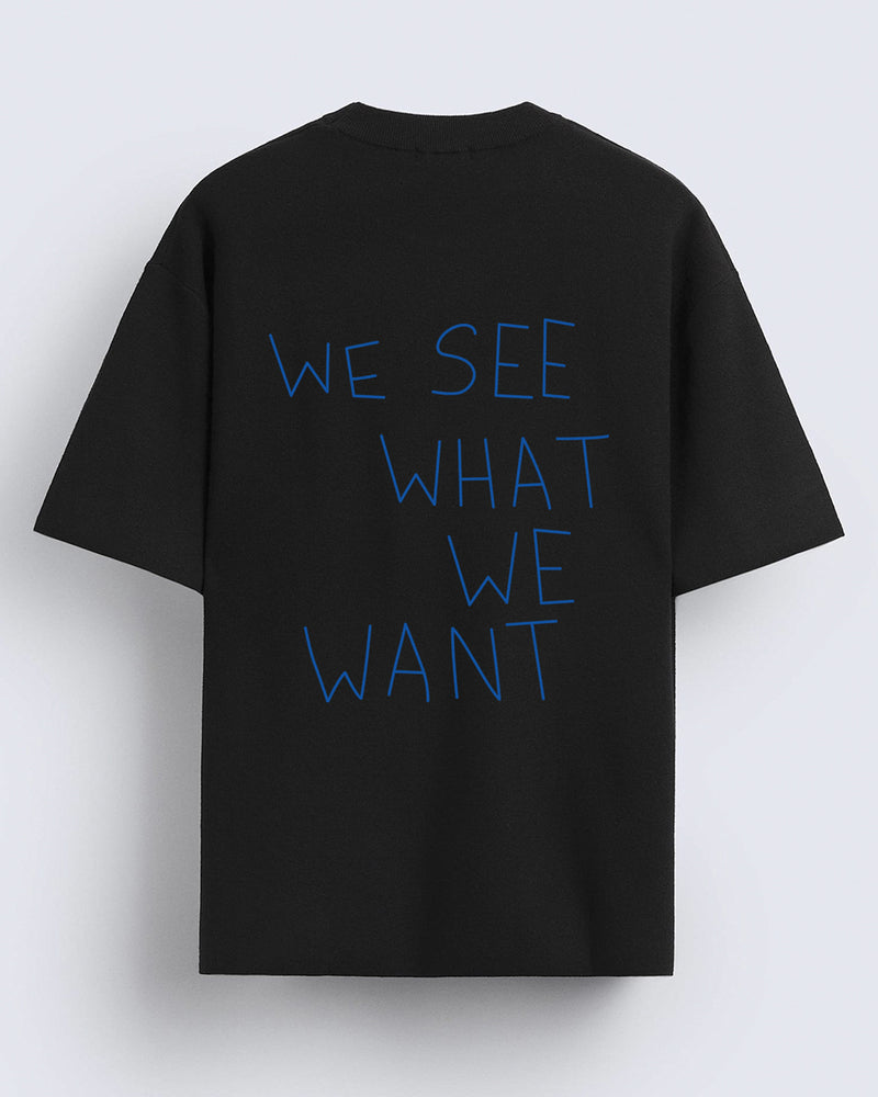 We see what we want - Oversized T-shirt