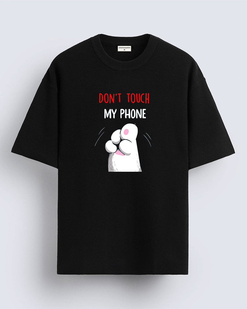 Don't touch my phone - Oversized T-shirt