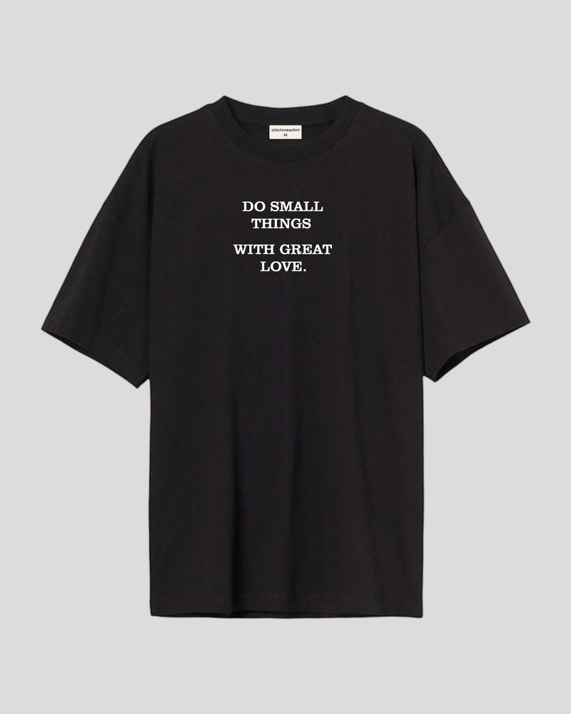 Do small things - Oversized T-shirt