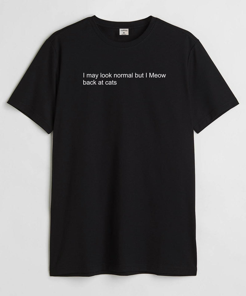 I  may look normal  - Round Neck T-shirt