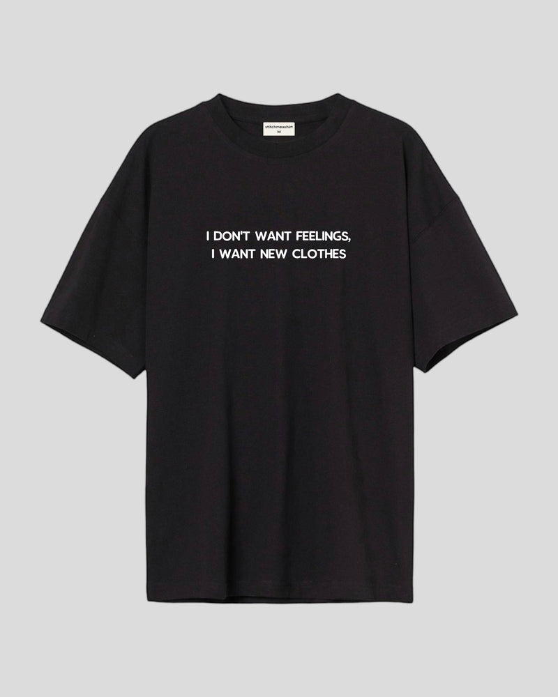 I don't want feelings - Oversized T-shirt