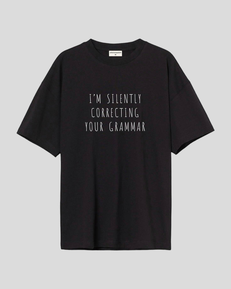 I'm silently correcting - Oversized T-shirt