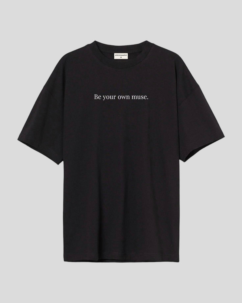 Be your own muse - Oversized T-shirt