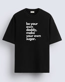 Be your own daddy - Oversized T-shirt