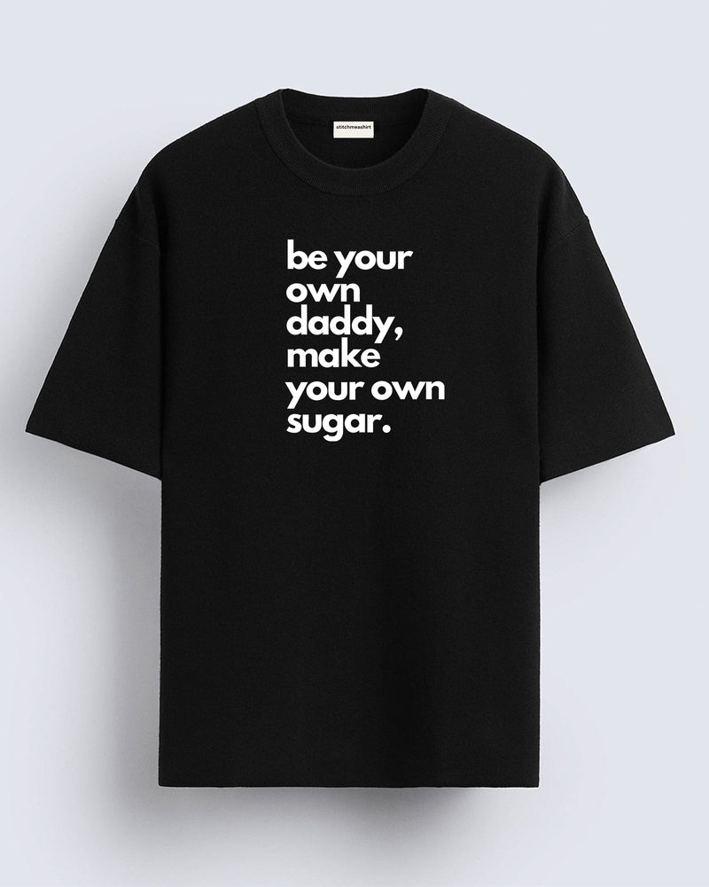 Be your own daddy - Oversized T-shirt