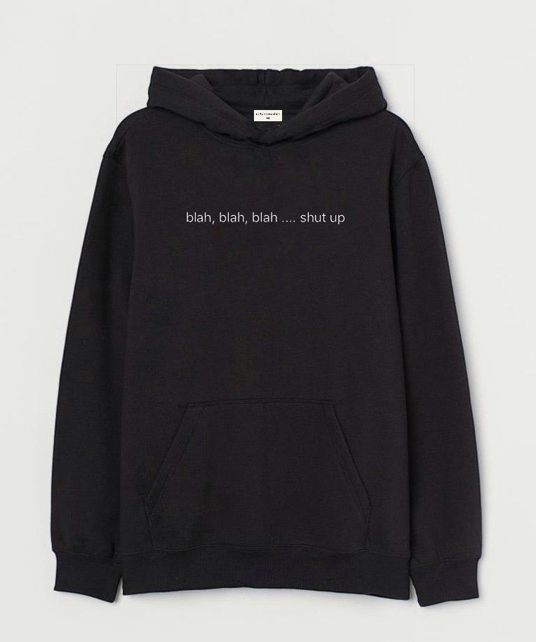 Shut up - Hooded Sweatshirt