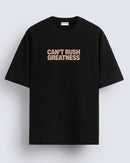 Can't rush greatness - Oversized T-shirt
