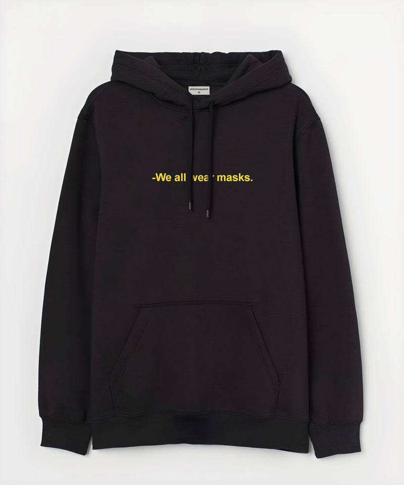 We all wear masks - Hooded Sweatshirt