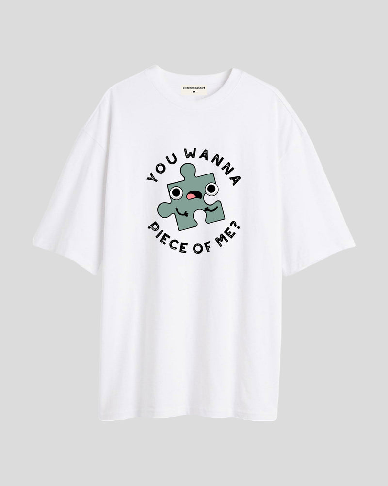 You wanna piece of me - Oversized T-shirt