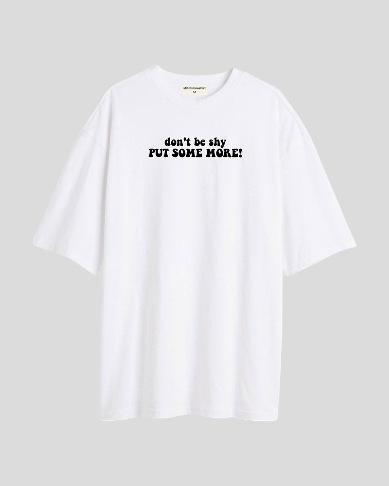 Don't be shy - Oversized T-shirt