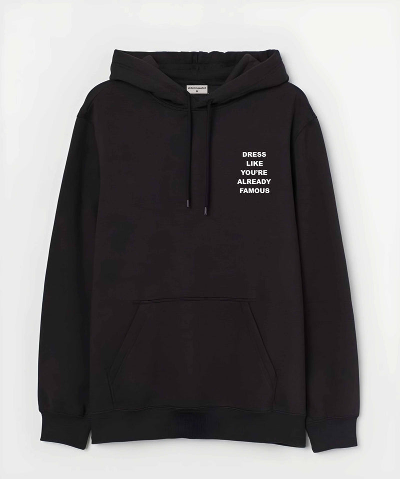 Dress like you're already famous - Hooded Sweatshirt