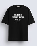 The earth without art - Oversized T-shirt