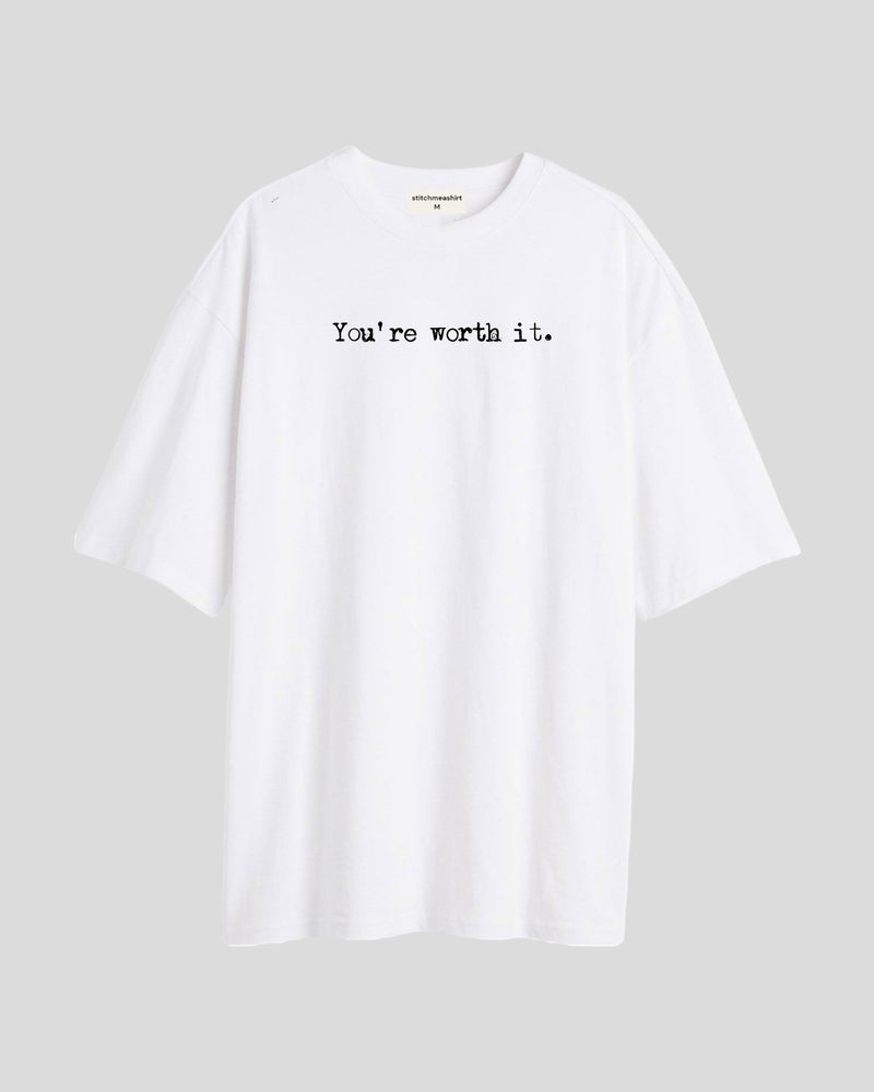 You're worth it - Oversized T-shirt