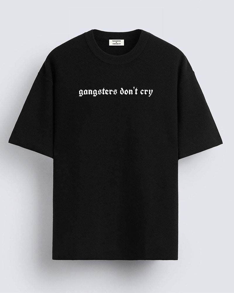 Gangsters don't cry - Oversized T-shirt