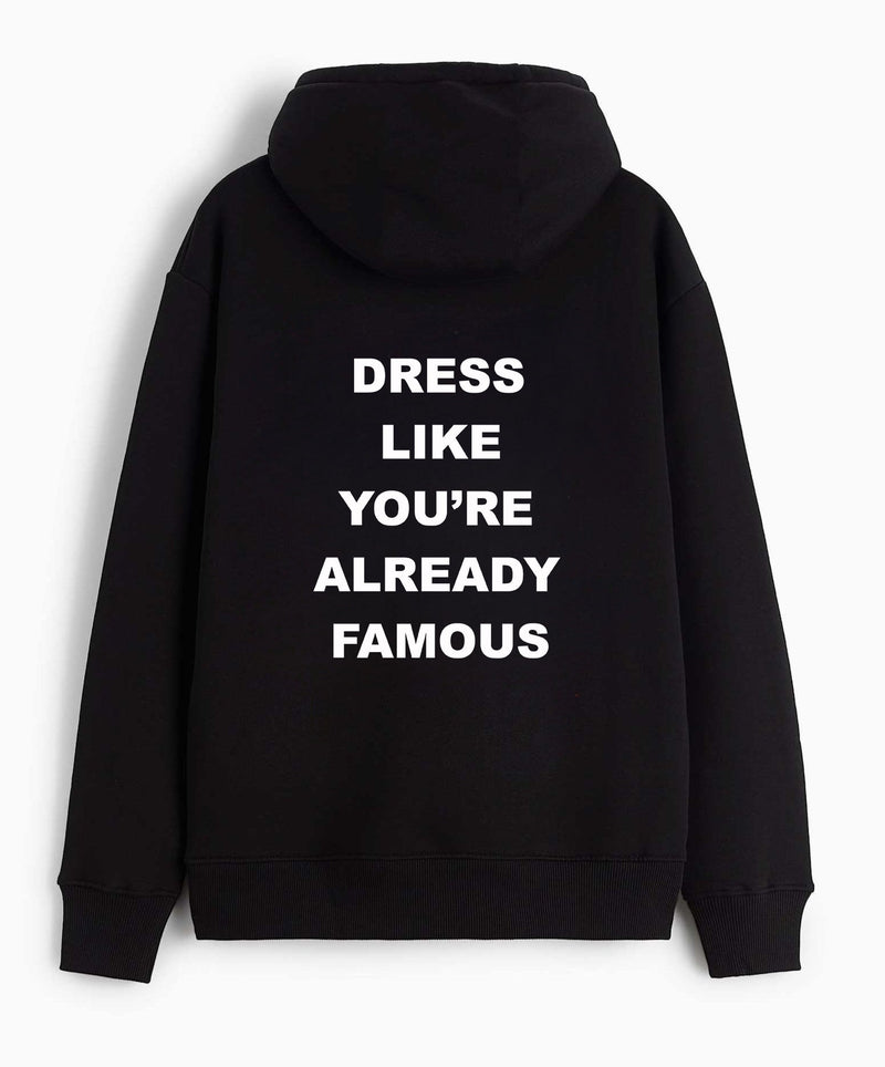 Dress like you're already famous - Hooded Sweatshirt