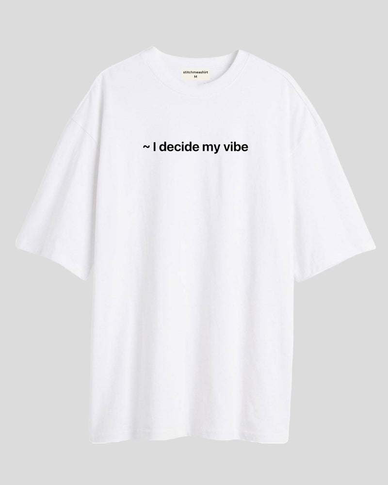 I decide my vibe - Oversized T-shirt