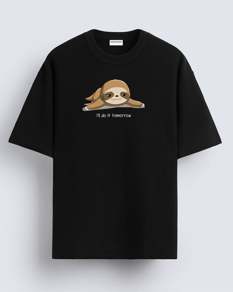 I'll do it tomorrow - Oversized T-shirt