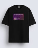 I'm a star, how could - Oversized T-shirt