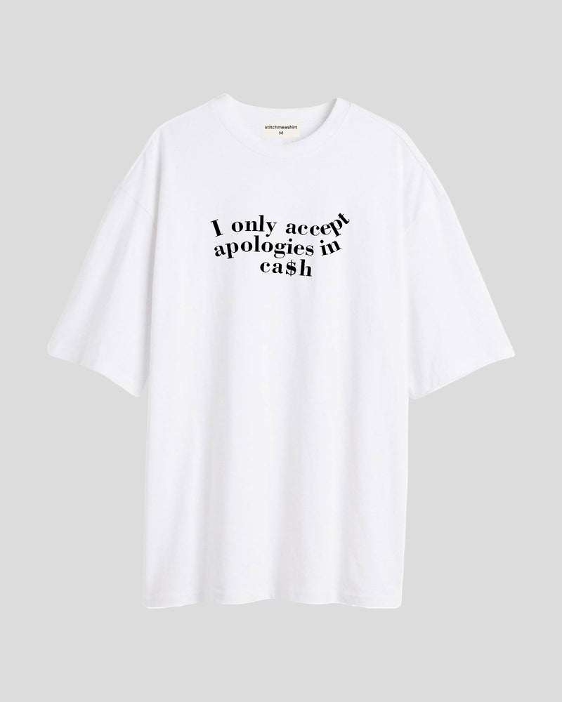 I only accept apologies - Oversized T-shirt