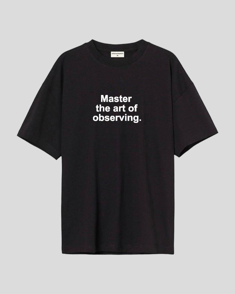 Master the art of observing - Oversized T-shirt