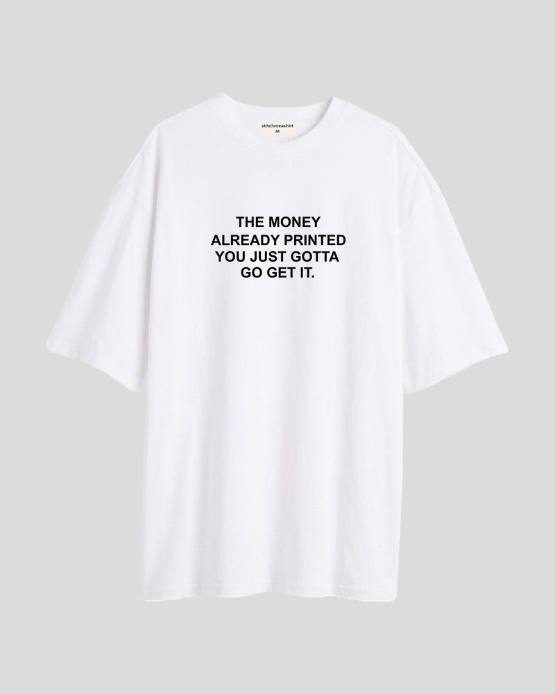 The money already printed - Oversized T-shirt