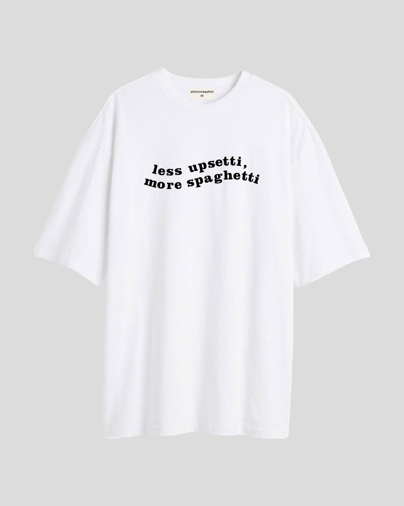 Less upsetti - Oversized T-shirt