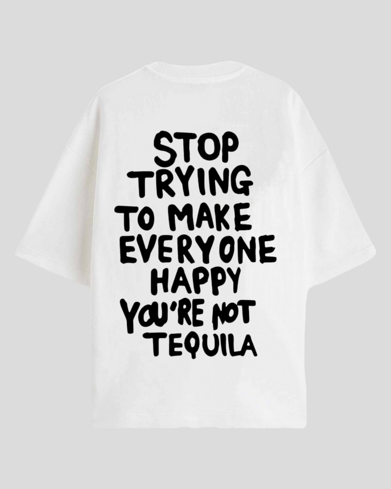 You're not tequila - Oversized T-shirt