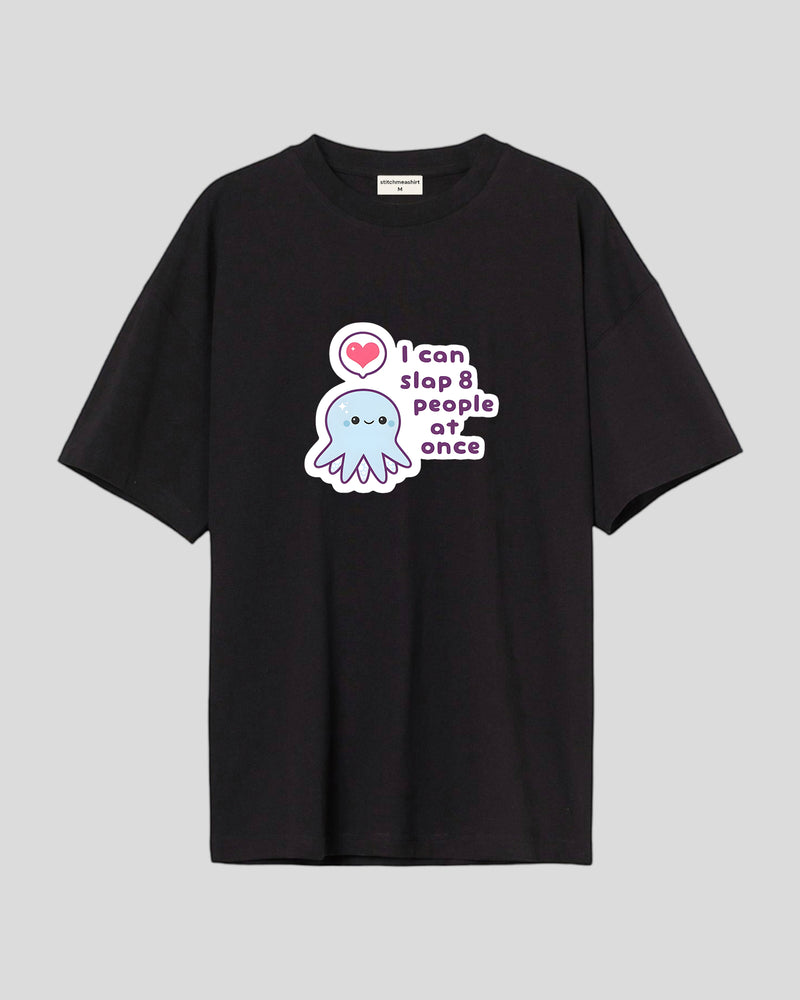 I can slap 8 people - Oversized T-shirt