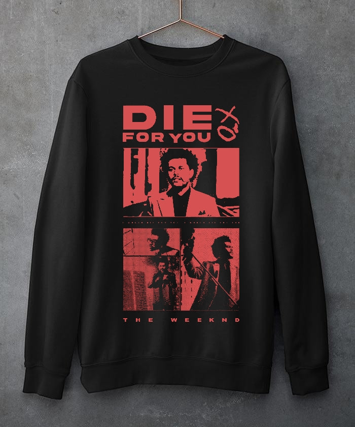 Die for you the weeknd - Sweatshirt