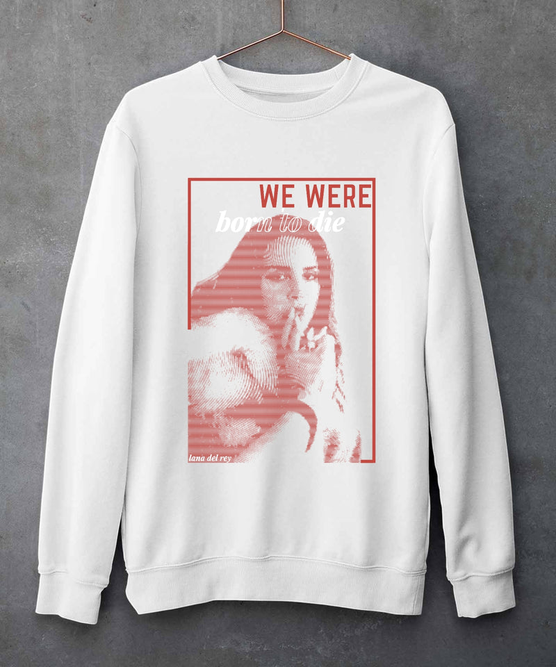 We were born to die - Sweatshirt