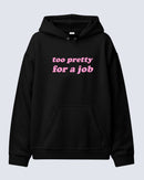 Too pretty - Hooded Sweatshirt