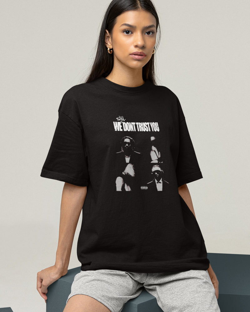 We still don't trust you - Oversized T-shirt