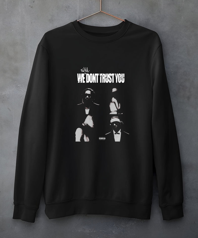 We still don't trust you - Sweatshirt