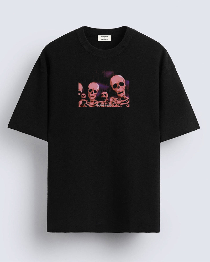 You should have - Oversized T-shirt