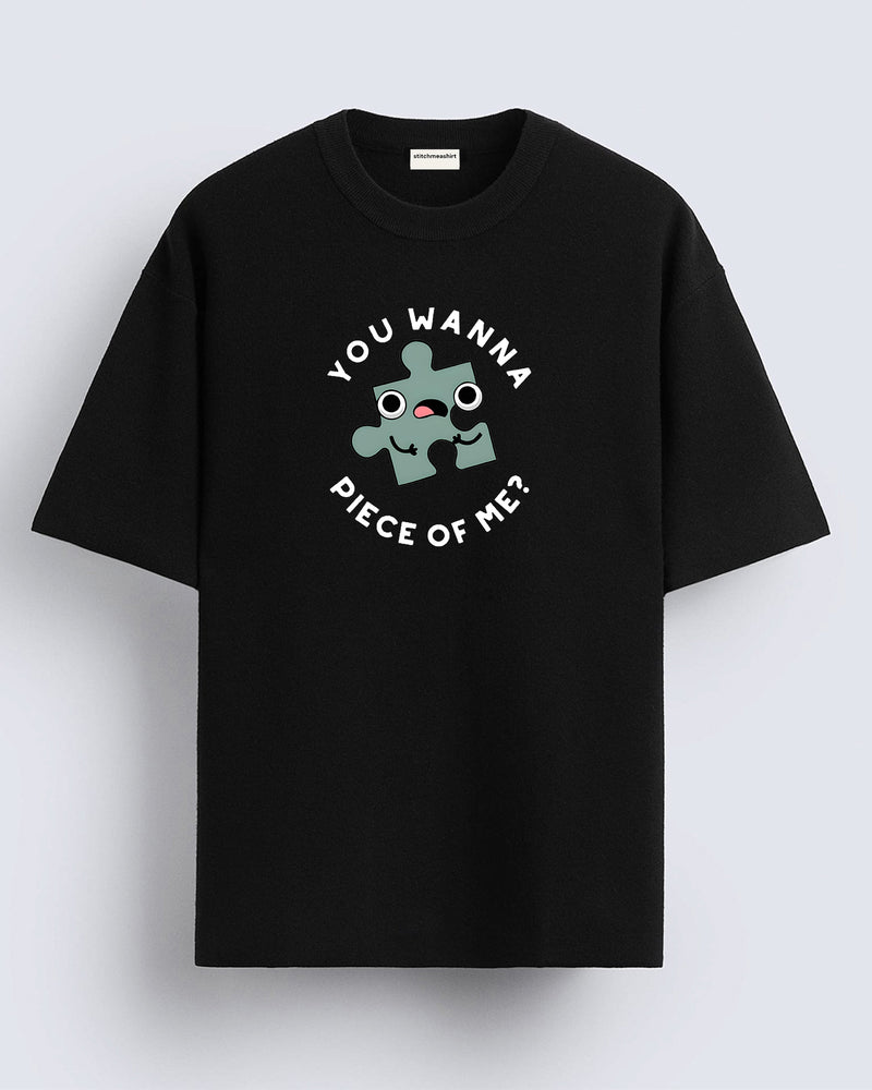 You wanna piece of me - Oversized T-shirt
