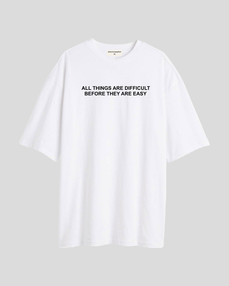 All things are difficult - Oversized T-shirt