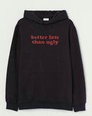 Better late - Hooded Sweatshirt