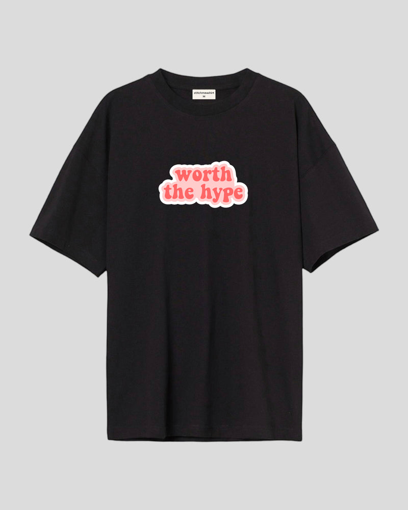 Worth the hype - Oversized T-shirt