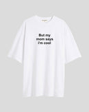But my mom says - Oversized T-shirt