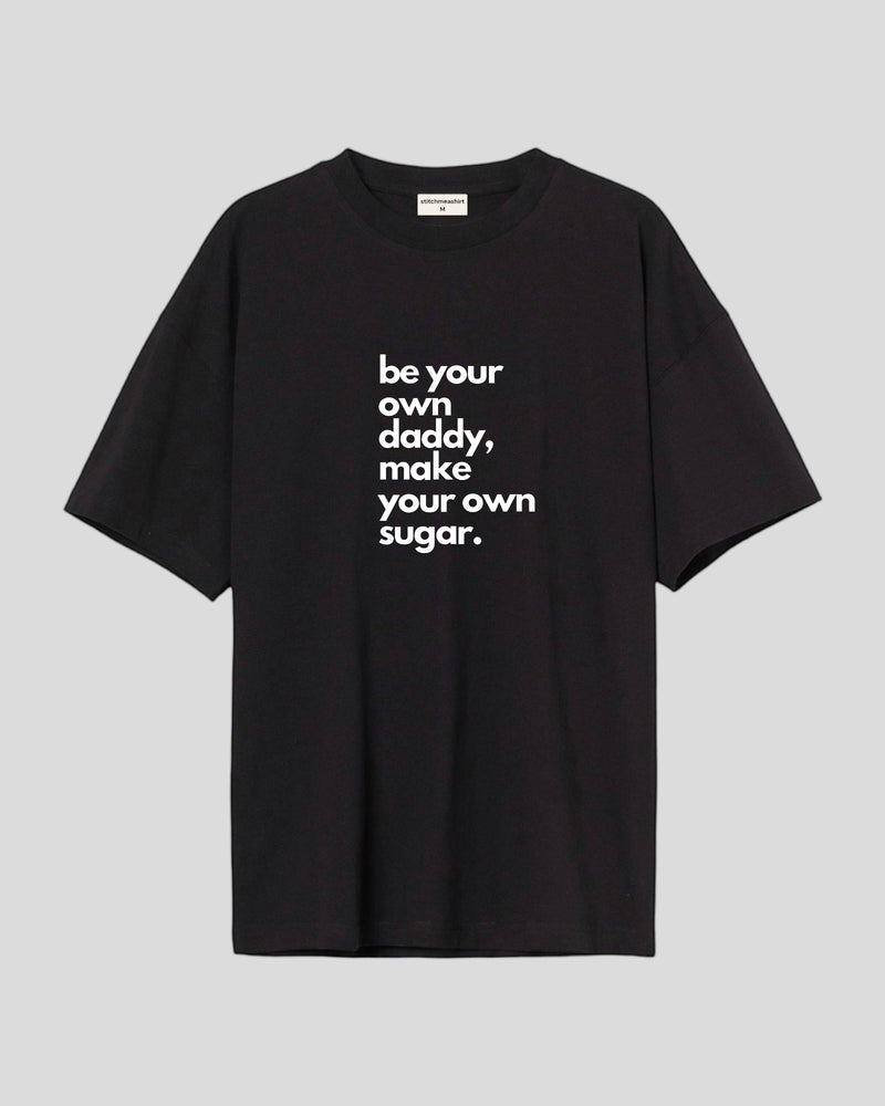 Be your own daddy - Oversized T-shirt