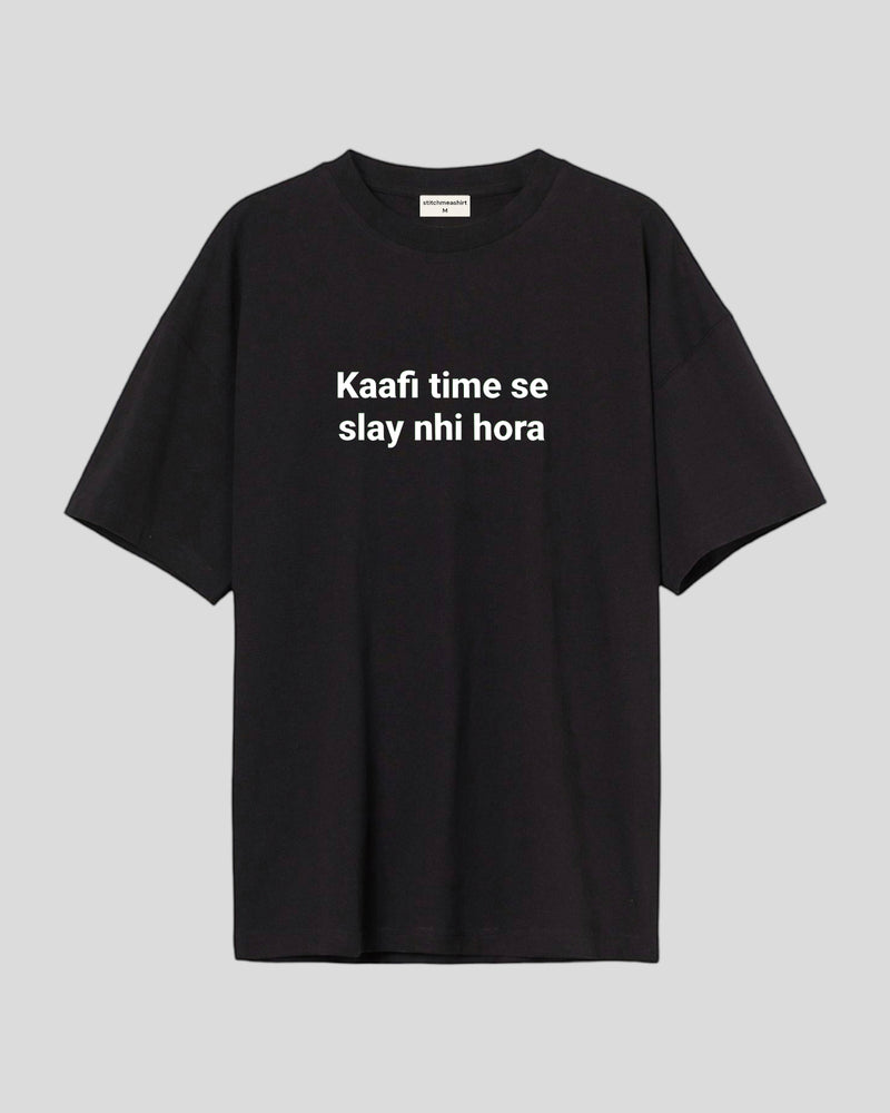 Kaafi time se slay - Oversized T-shirt