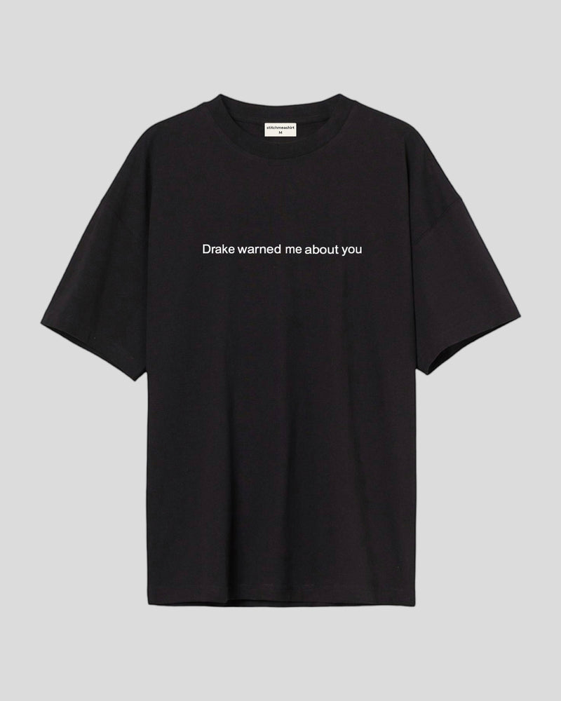 Drake warned me about you - Oversized T-shirt