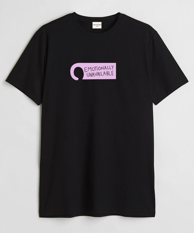 Emotionally unavailable - Round Neck T-shirt