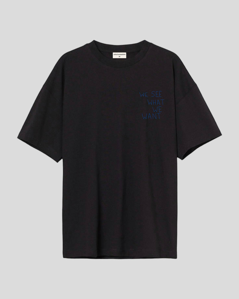 We see what we want - Oversized T-shirt